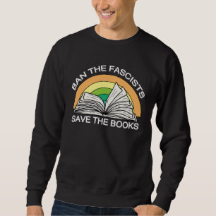 Ban the Fascists Save the BooksStand Against Fasci Sweatshirt