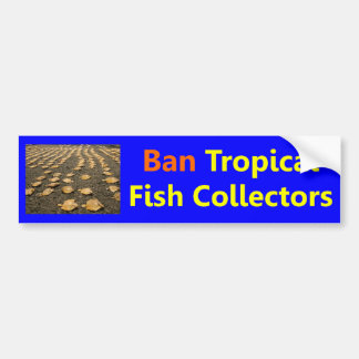 Ban Tropical Fish Collectors Bumper Sticker