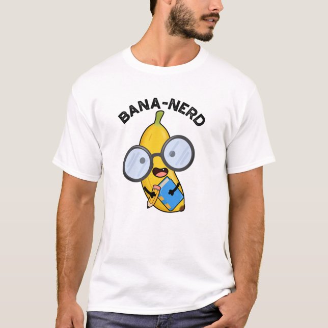 Bana-nerd Funny Fruit Nerd Pun  T-Shirt (Front)
