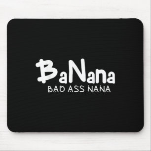 Banana Bad Nana Funny Grandma Mom Family Quote  Mouse Pad