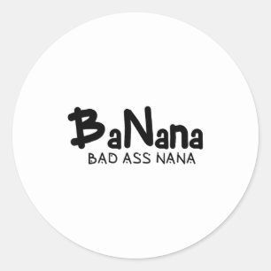 Banana Bad Nana Grandma Mom Classic Round Sticker