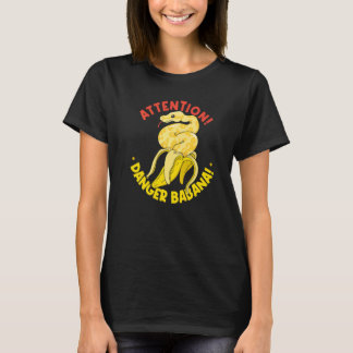 Banana Ball Phyton Attention Danger Banana T-Shirt