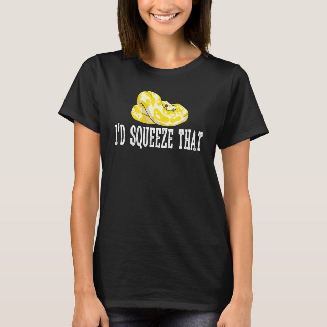 Banana Ball Python Banana Ball Python I'D Squeeze  T-Shirt (Front)