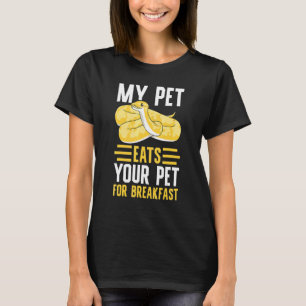 Banana Ball Python My Pet Eat's Your Pet For Break T-Shirt