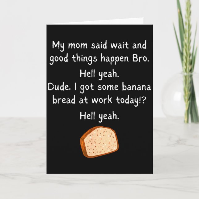 Banana Bread At Work Dude_ Hell Yeah! Funny Meme S Card (Front)
