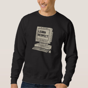 Banana Breath Learn Respect I think You Should Lea Sweatshirt