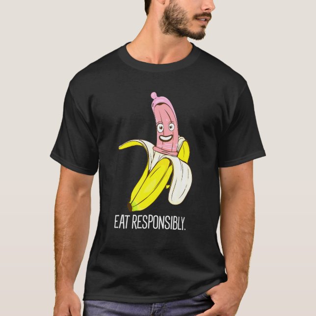 Banana Eat Responsibly Birth Control Condom Use T-Shirt (Front)