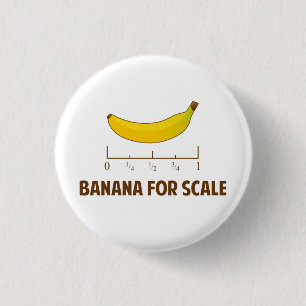Banana For Scale 3 Cm Round Badge