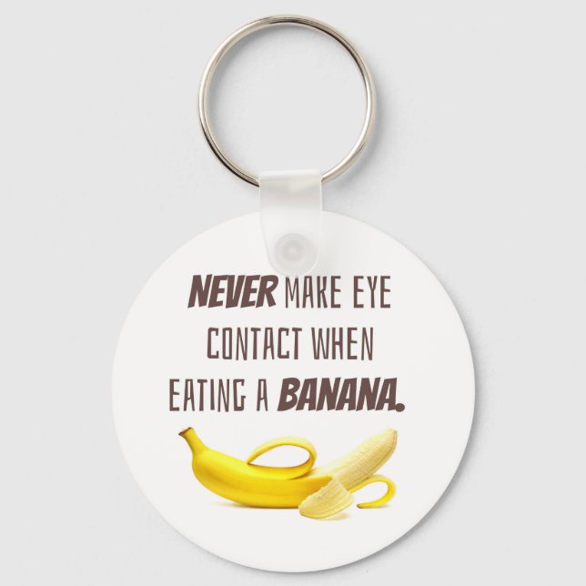 BANANA Funny Gift NEVER make eye contact when... Key Ring (Front)