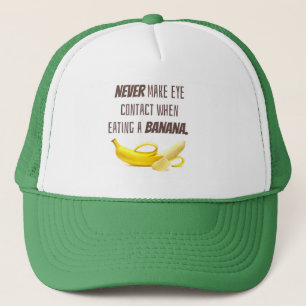 BANANA Funny Gift NEVER make eye contact when... Trucker Hat