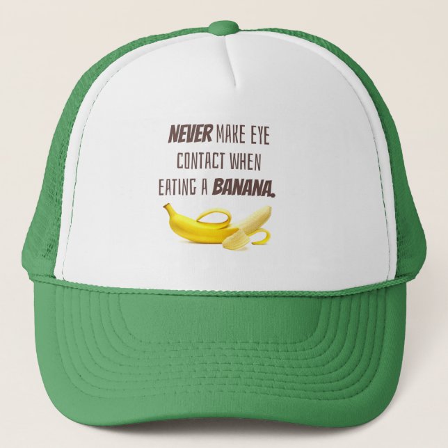 BANANA Funny Gift NEVER make eye contact when... Trucker Hat (Front)