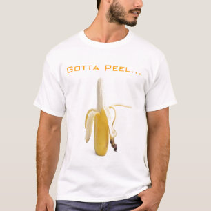 Banana Gotta Peel... Shirt