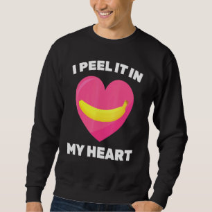 Banana   I Peel It In My Heart   Vegetarian   Vega Sweatshirt