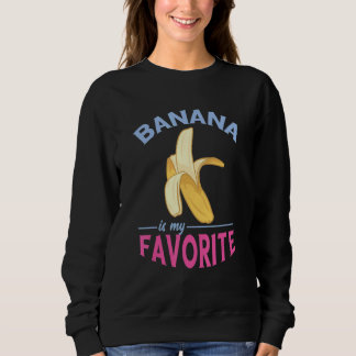 Banana My Favorite Summer Fruit Vegetarians Vegan Sweatshirt