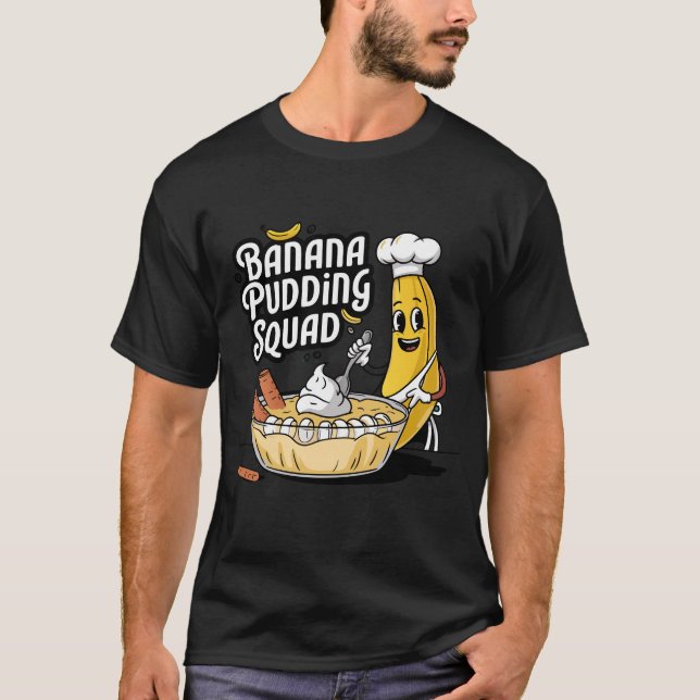 Banana Pudding Squad Lover Cooking Dessert T-Shirt (Front)