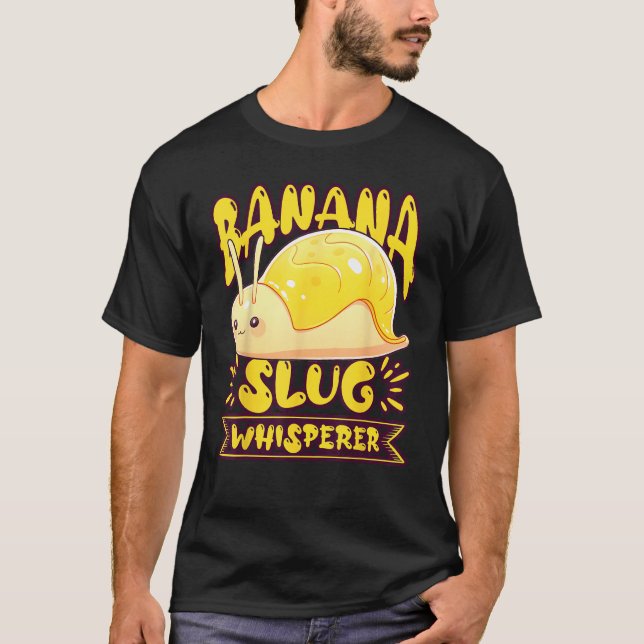 Banana Slug Catcher Quote for Snail Catcher 2 T-Shirt (Front)
