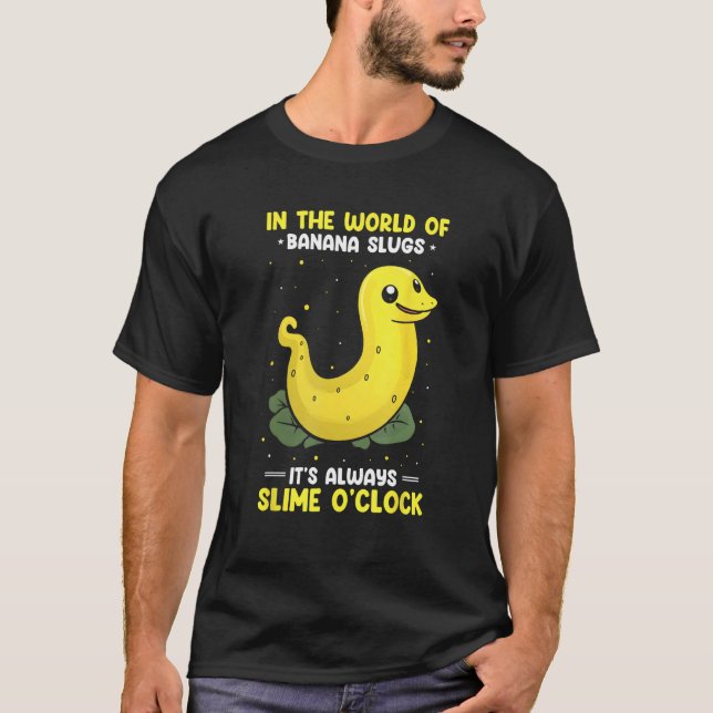 Banana Slug Catcher Quote for Snail Catcher T-Shirt (Front)