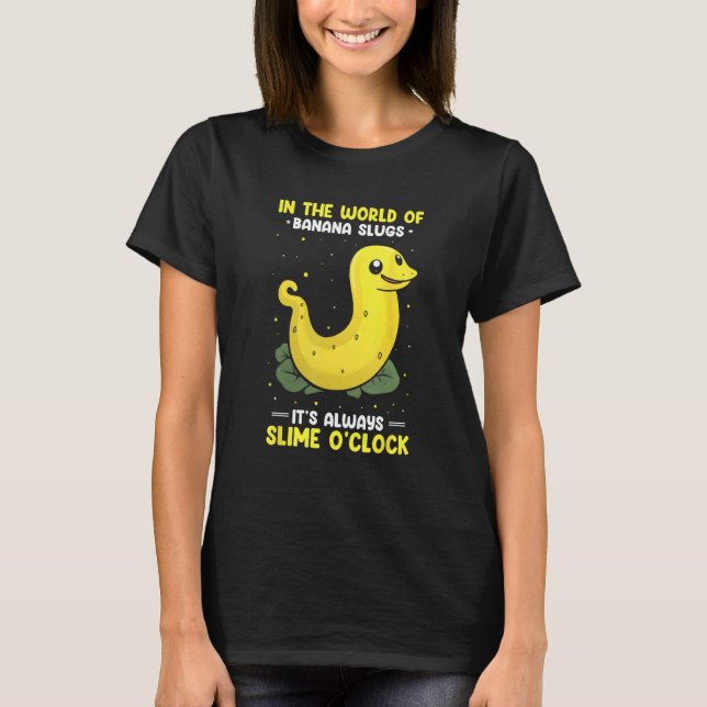 Banana Slug Catcher Quote for Snail Catcher T-Shirt (Front)