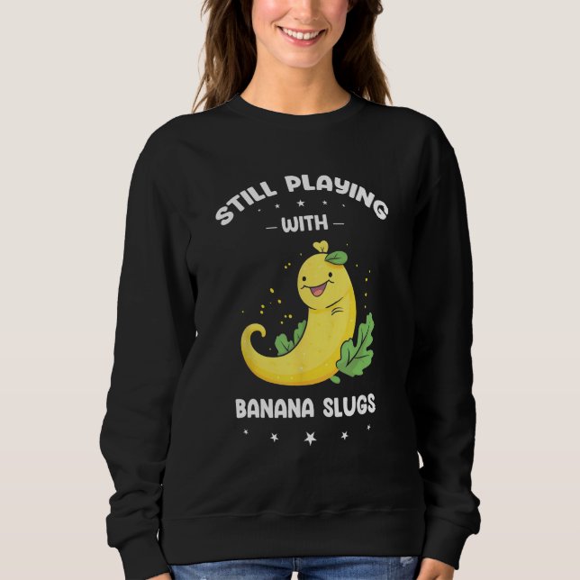 Banana Slug Collecting Quote for Slug Science 16 Sweatshirt (Front)