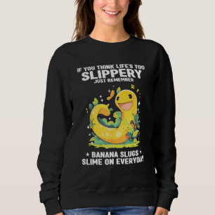 Banana Slug Collecting Quote for Slug Science 21 Sweatshirt