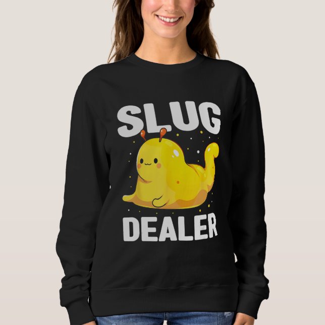 Banana Slug Quote for Banana Snail and Snail Catch Sweatshirt (Front)