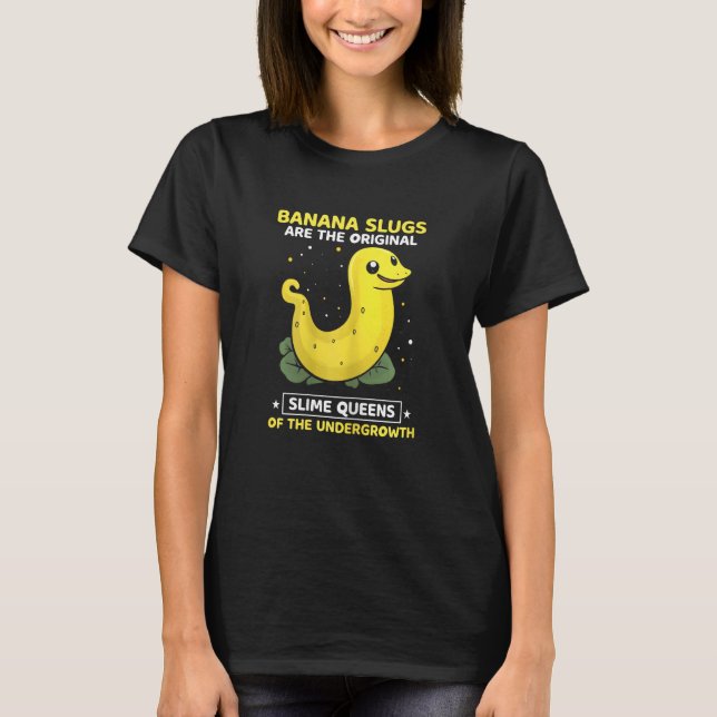 Banana Slug Quote for Banana Snail and Snail Catch T-Shirt (Front)