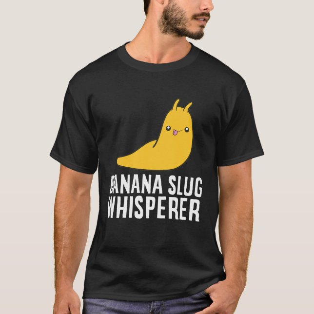 Banana Slug Whisperer Funny Banana Slug Lover T-Shirt (Front)
