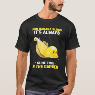 Banana Snail Catcher Quote for Banana Slug 1 T-Shirt