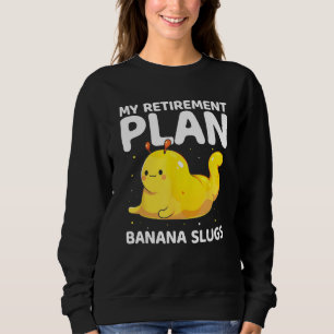 Banana Snail Catcher Quote for Banana Slug 9 Sweatshirt