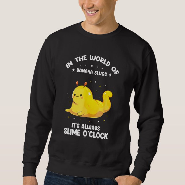 Banana Snail Catcher Quote for Banana Slug Sweatshirt (Front)