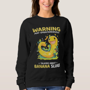 Banana Snail Quote for Snail Catcher and Snail Cat Sweatshirt