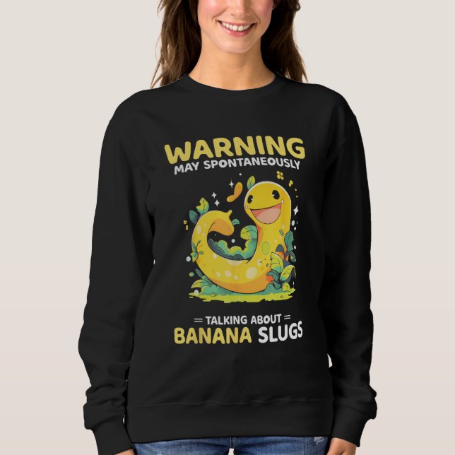 Banana Snail Quote for Snail Catcher and Snail Cat Sweatshirt (Front)