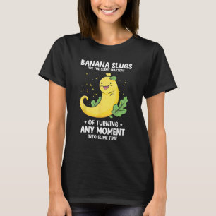 Banana Snail Quote for Snail Catcher and Snail Cat T-Shirt