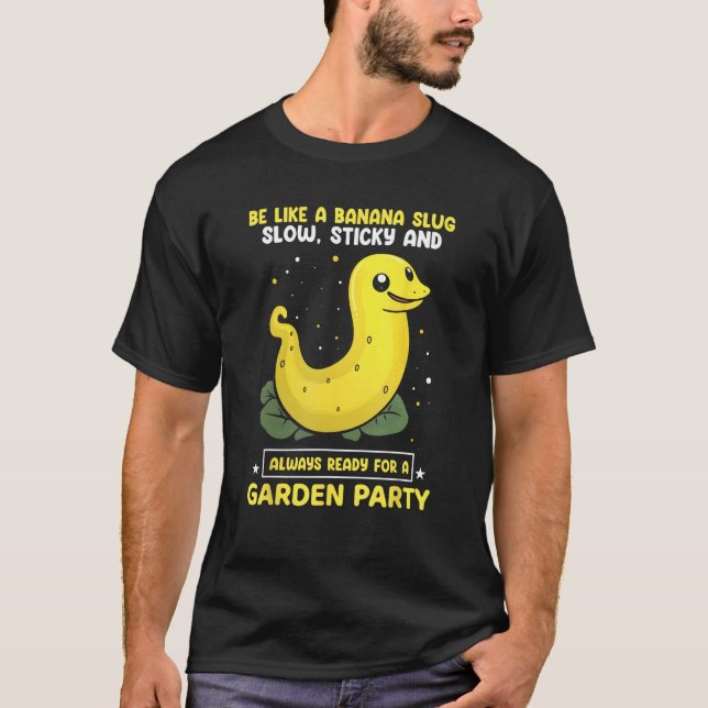 Banana Snail Quote for Snail Catcher and Snail Cat T-Shirt (Front)