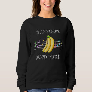 Bananas And Music Musician Clef Piano Fruits Sweatshirt