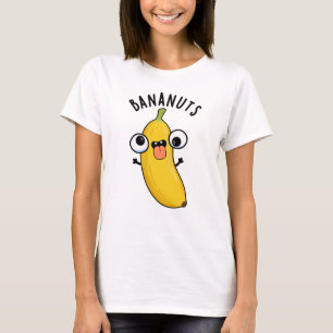 Bananuts Funny Crazy Banana Fruit Pun  T-Shirt