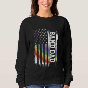 Band Dad United States Distressed Rainbow w US Fla Sweatshirt