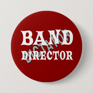 Band Director Dictator  7.5 Cm Round Badge