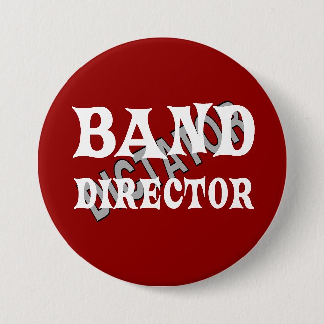 Band Director Dictator  7.5 Cm Round Badge (Front)