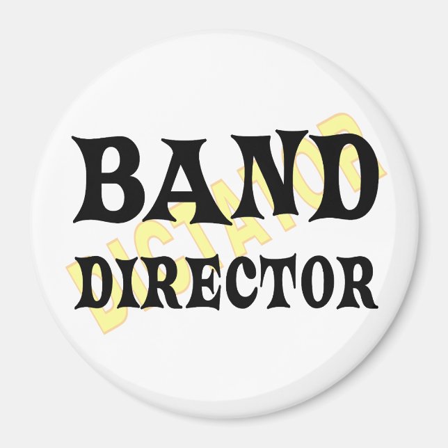 Band Director Dictator  Magnet (Front)