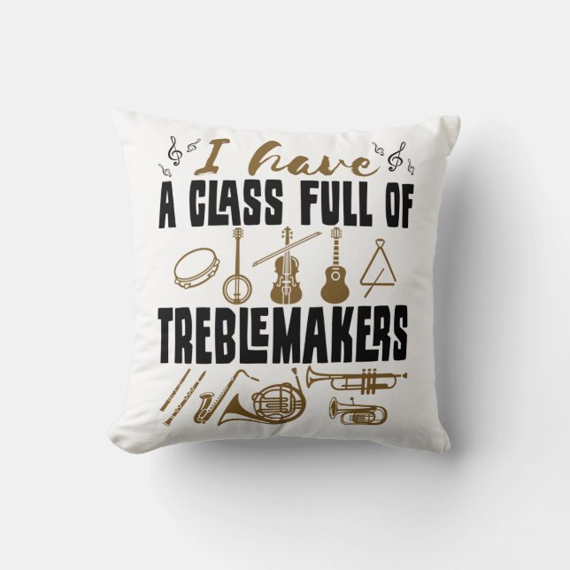 Band Director Teacher Class Full of Treblemakers Cushion (Front)