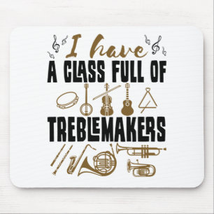 Band Director Teacher Class Full of Treblemakers Mouse Pad