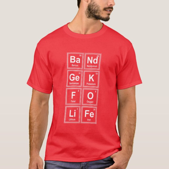 Band Geek For Life Chemistry Gift Fun Music Jokes  T-Shirt (Front)
