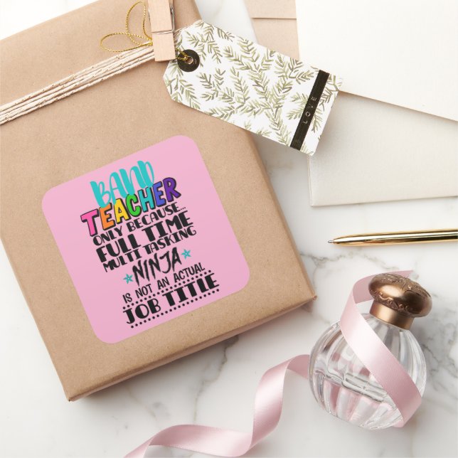 Band Teacher Only Because Full Time Multi Tasking  Square Sticker (Gifting)