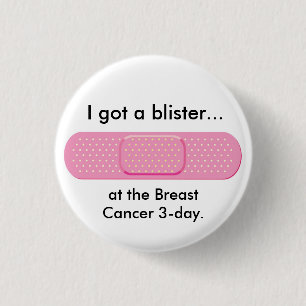 bandaid, I got a blister..., at the Breast Canc... 3 Cm Round Badge