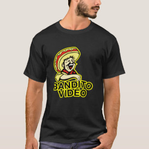 BANDITO VIDEO  AND STICKER  T-Shirt