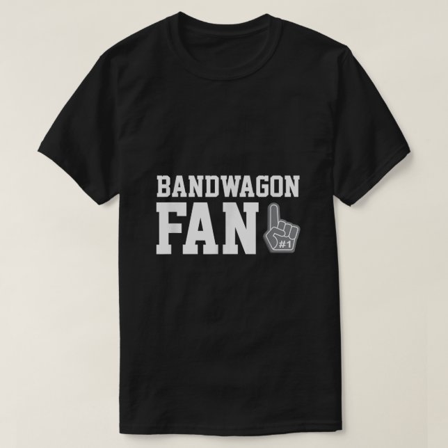 Bandwagon Fan funny sports fanatic team  T-Shirt (Design Front)