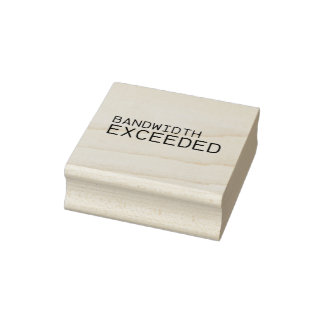 Bandwidth Exceeded | Professional Rubber Stamp