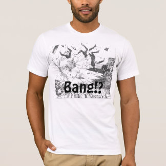Bang Bang Bang! T-Shirt