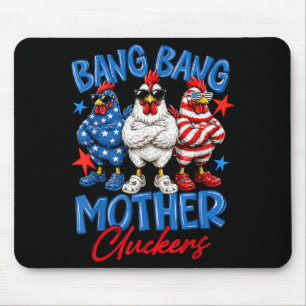 Bang Bang Mother Cluckers Funny 4th Of July Mouse Pad